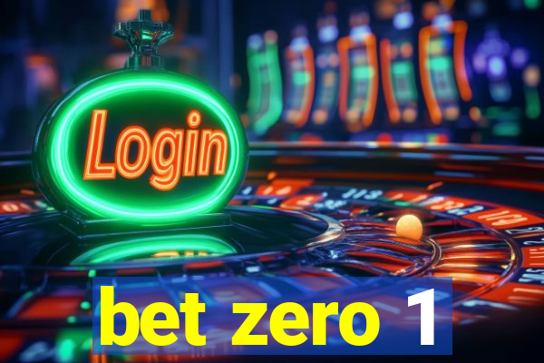 bet zero 1